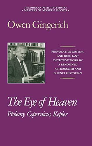 The Eye of Heaven: Ptolemy, Copernicus, Kepler (Masters of Modern Physics)