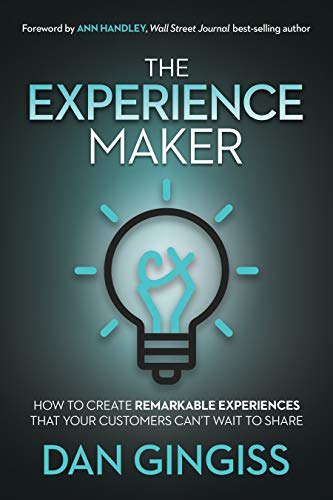 The Experience Maker: How to Create Remarkable Experiences That Your Customers Can’t Wait to Share von Morgan James Publishing