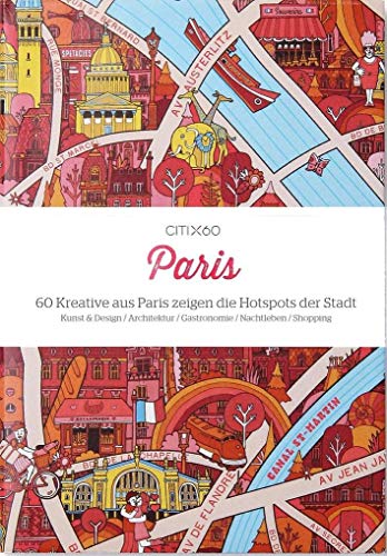CITIx60 Paris (deutsche Ausgabe): 60 Kreative aus Paris zeigen die Hotspots der Stadt