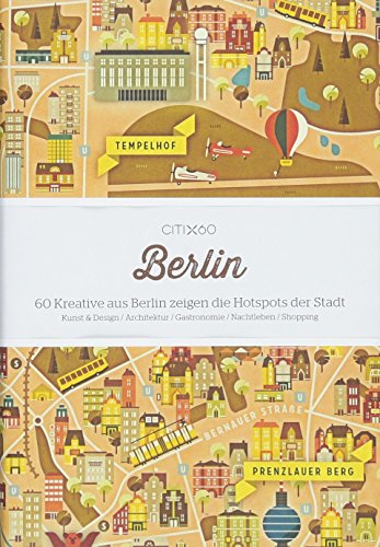 CITIx60 Berlin (deutsche Ausgabe): 60 Kreative aus Berlin zeigen die Hotspots der Stadt von Gingko Press GmbH