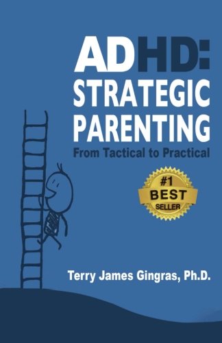 ADHD: Strategic Parenting: From Tactical to Pratical