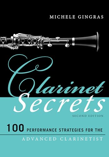 Clarinet Secrets: 100 Performance Strategies for the Advanced Clarinetist (Music Secrets for the Advanced Musician) von Rowman & Littlefield Publishers