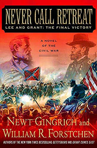 Never Call Retreat: Lee and Grant: The Final Victory (Gettysburg Trilogy)