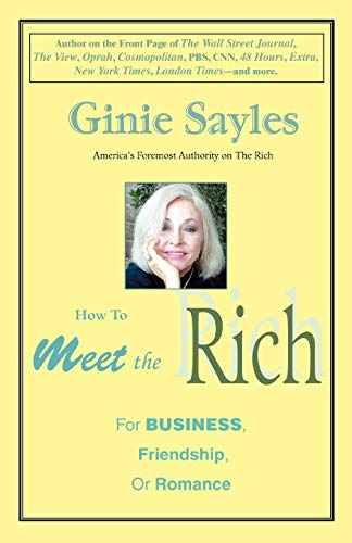How to meet the Rich: For Business, Friendship, or Romance von iUniverse