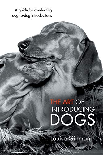 The Art of Introducing Dogs: A Guide for Conducting Dog-to-Dog Introductions von Balboa Press