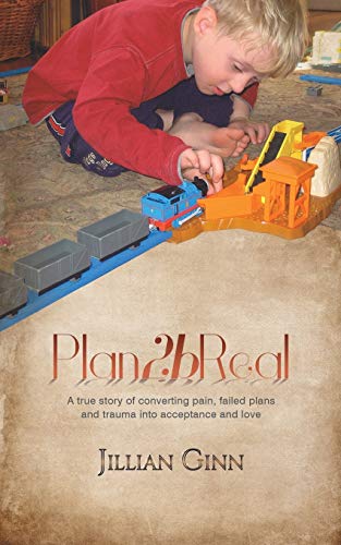 Plan2bReal: A true story of converting pain, failed plans and trauma into acceptance and love von Austin Macauley