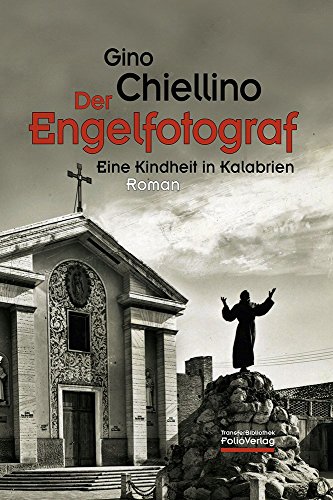 Der Engelfotograf: Eine Kindheit in Kalabrien (Transfer Bibliothek) von Folio, Wien