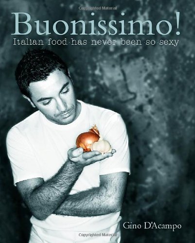 Buonissimo!: Italian Food Has Never Been So Sexy (Gino D’Acampo) von Kyle Books