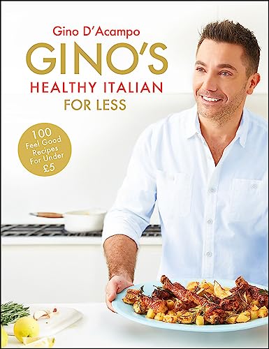 Gino's Healthy Italian for Less: 100 feelgood family recipes for under £5 von Hodder & Stoughton