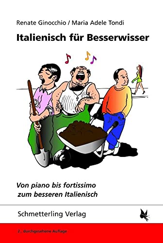 Italienisch für Besserwisser: Von piano bis fortissimo zum besseren Italienisch