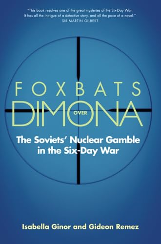 Foxbats Over Dimona: The Soviets' Nuclear Gamble in the Six-Day War von Yale University Press
