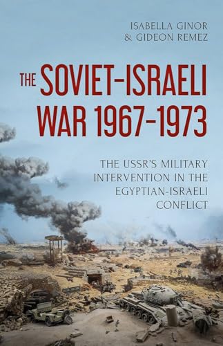 The Soviet-Israeli War, 1969-1973: The USSR's Intervention in the Egyptian-Israeli Conflict von C Hurst & Co Publishers Ltd