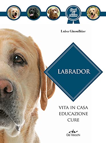 Labrador. Vita in casa, educazione, cure. Nuova ediz. (Cani di razza) von DE VECCHI LIVRE