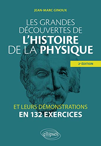 Les grandes découvertes de l'histoire de la physique et leurs démonstrations en 132 exercices von ELLIPSES