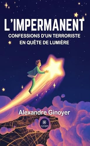 L’impermanent - Confessions d’un terroriste en quête de lumière L’impermanent - Confessions d’un terroriste en quête de lumière von LE LYS BLEU EDITIONS SAS