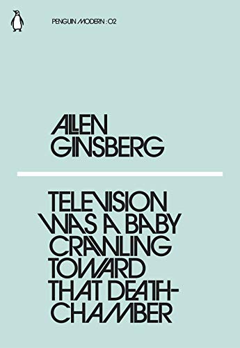 Television Was a Baby Crawling Toward That Deathchamber: Allen Ginsberg (Penguin Modern)