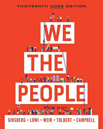 We the People: An Introduction to American Politics. Core Edition