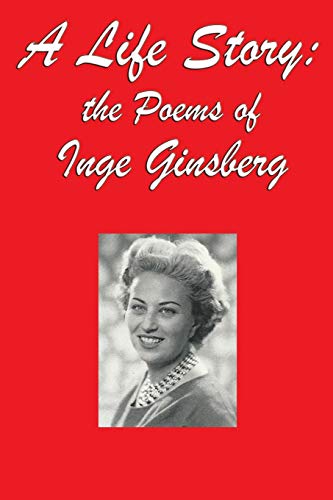 A Life Story: the Poems of Inge Ginsberg von Gray Rabbit Publishing