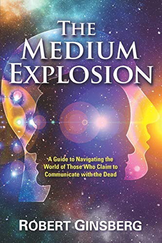 The Medium Explosion: A Guide to Navigating the World of Those Who Claim to Communicate with the Dead The Medium Explosion: A Guide to Navigating the World of Those Who Claim to Communicate with the Dead von Waterside Productions