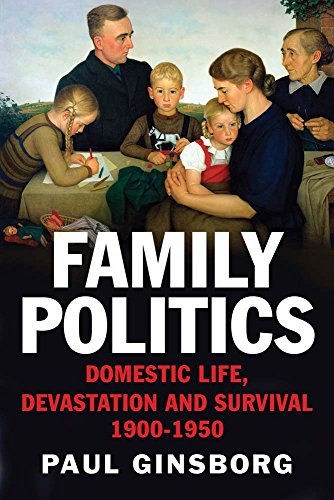Family Politics: Domestic Life, Devastation and Survival 1900-1950 von Yale University Press