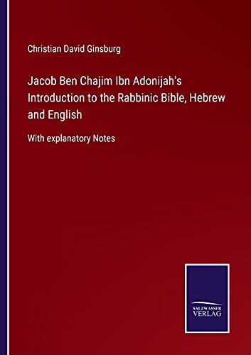 Jacob Ben Chajim Ibn Adonijah's Introduction to the Rabbinic Bible, Hebrew and English: With explanatory Notes von Outlook