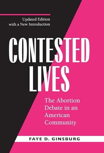 Contested Lives: The Abortion Debate in an American Community, Updated edition