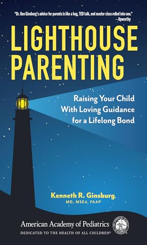 Lighthouse Parenting: Raising Your Child With Loving Guidance for a Lifelong Bond von American Academy of Pediatrics
