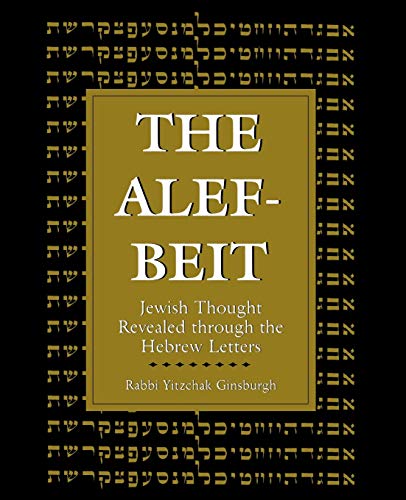 The Alef-Beit: Jewish Thought Revealed through the Hebrew Letters The Alef-Beit: Jewish Thought Revealed through the Hebrew Letters von Jason Aronson