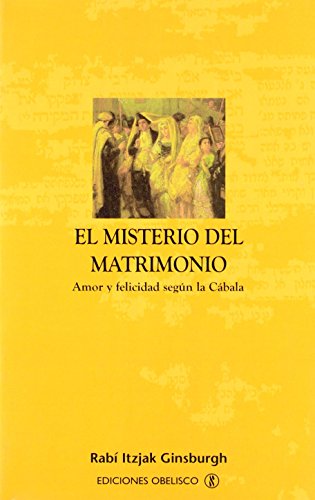 El misterio del matrimonio : amor y felicidad según la Cábala (CABALA Y JUDAISMO) von EDICIONES OBELISCO S.L.