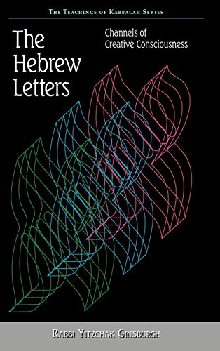 The Hebrew Letters: Channels Of Creative Consciousness (The Teachings of Kabbalah Series, Band 1) von Gal Einai Institute