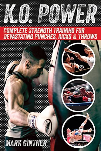K.O. Power: Complete Strength Training for Devastating Punches, Kicks & Throws von Ingramcontent