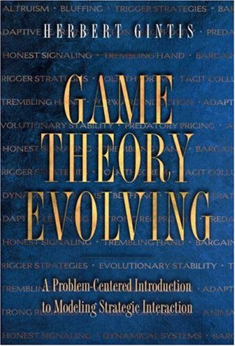 Game Theory Evolving: A Problem-Centered Introduction to Modeling Strategic Interaction