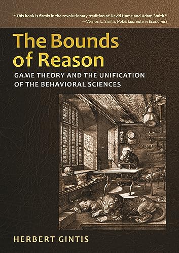 The Bounds of Reason: Game Theory and the Unification of the Behavioral Sciences