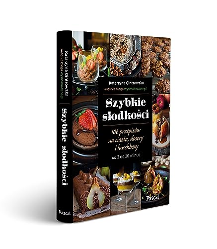 Szybkie słodkości 106 przepisów na ciasta, desery i lunchboxy od 3 do 30 minut