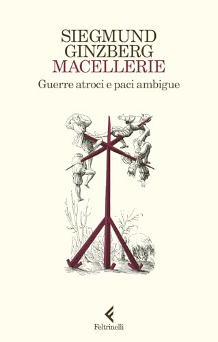 Macellerie. Guerre atroci e paci ambigue (Scintille) von Feltrinelli