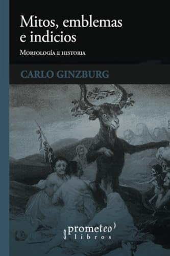 Mitos, emblemas e indicios: Morfología e historia