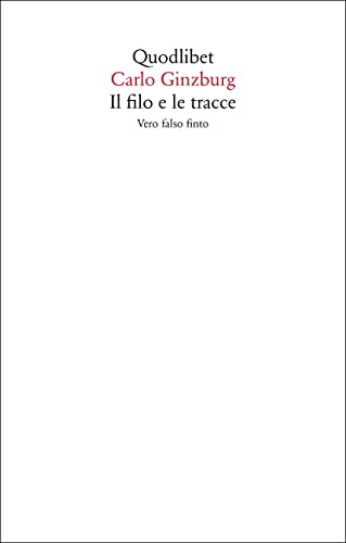 Il filo e le tracce. Vero, falso, finto (Saggi) von Quodlibet