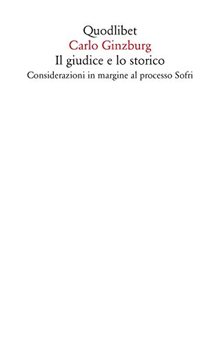 Il giudice e lo storico. Considerazioni in margine al processo Sofri (Saggi) von SAGGI