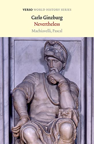 Nevertheless: Machiavelli, Pascal (Verso World History)