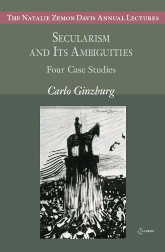 Secularism and Its Ambiguities: Four Case Studies (Natalie Zemon Davis Annual Lectures) von Central European University Press