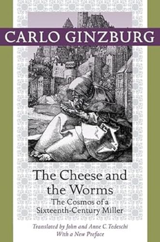 The Cheese and the Worms: The Cosmos of a Sixteenth-Century Miller von Johns Hopkins University Press