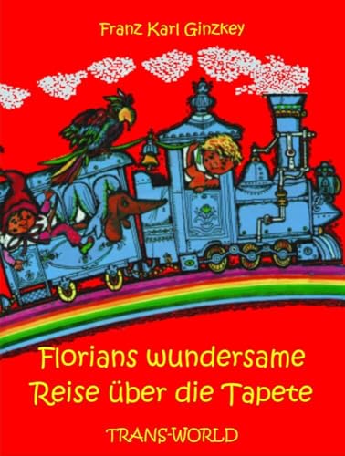 Florians wundersame Reise über die Tapete von Trans-World Musikverlag