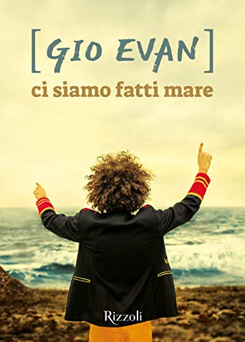 Ci siamo fatti mare (Rizzoli narrativa) von Rizzoli