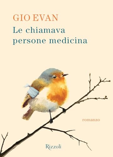 Le chiamava persone medicina (Rizzoli narrativa) von Rizzoli