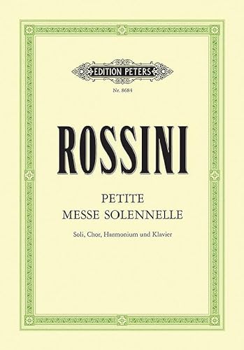 Petite Messe solennelle: für 4 Solostimmen, gemischten Chor, Harmonium und Klavier / Klavierauszug (Edition Peters)