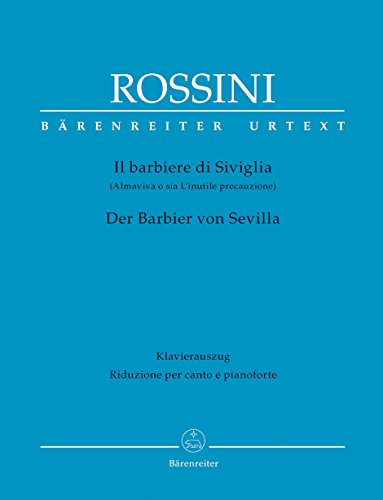 Il barbiere di Siviglia / Der Barbier von Sevilla / The Barber of Seville: Commedia in due atti. Klavierauszug (ital./dt.) von Rasmus Baumann; ... ... nach Pierre-Augustin Caron de Beaumarchais von Baerenreiter-Verlag