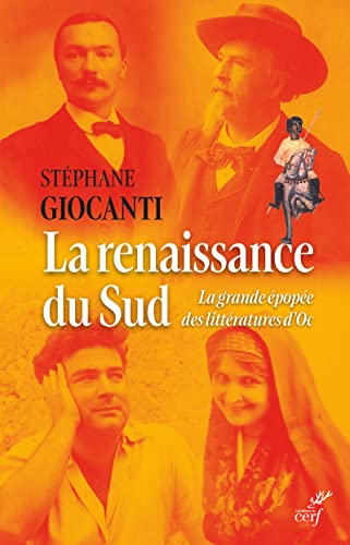 LA RENAISSANCE DU SUD - LA GRANDE EPOPEE DES LITTERATURES D'OC: La grande épopée des littératures d'Oc