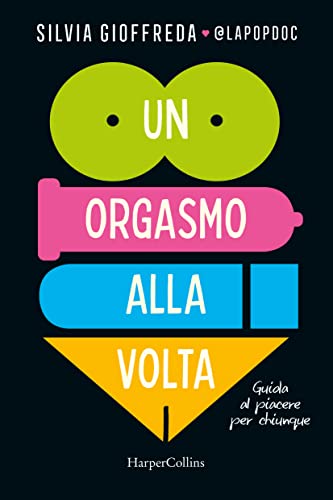 Un orgasmo alla volta. Guida al piacere per chiunque von HarperCollins Italia