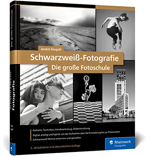 Schwarzweiß-Fotografie: Praxiswissen zu monochromen Bildern. Digital, analog und hybrid von Rheinwerk Fotografie