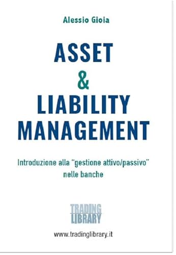 Asset & liability management. Introduzione alla «gestione attivo/passivo» nelle banche von Trading Library